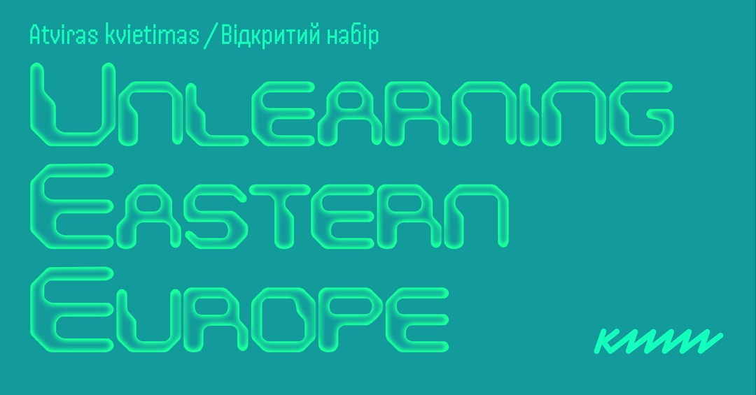 Unlearning Eastern Europe | Open call | Kauno menininkų namai
